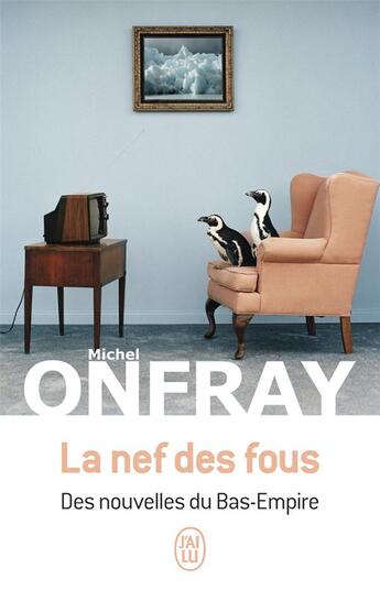 Couverture du livre « La nef des fous : des nouvelles du Bas-Empire » de Michel Onfray aux éditions J'ai Lu
