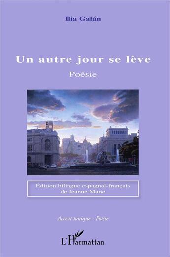 Couverture du livre « Un autre jour se lève ; poésie » de Ilia Galan aux éditions L'harmattan