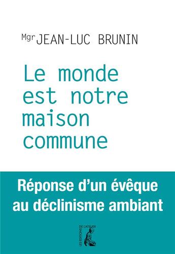 Couverture du livre « Le monde est notre maison commune » de Jean-Luc Brunin aux éditions Editions De L'atelier