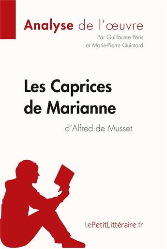 Couverture du livre « Les caprices de Marianne d'Alfred de Musset » de Guillaume Peris et Marie-Pierre Quintard aux éditions Lepetitlitteraire.fr