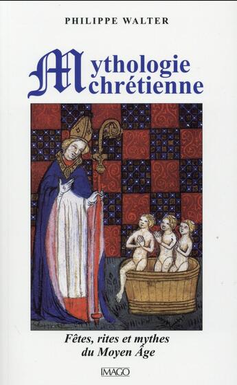 Couverture du livre « La mythologie chrétienne (4e édition) » de Philippe Walter aux éditions Imago