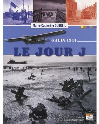 Couverture du livre « Le jour J ; 6 juin 1944 » de Marie-Catherine Dubreil aux éditions Regi Arm