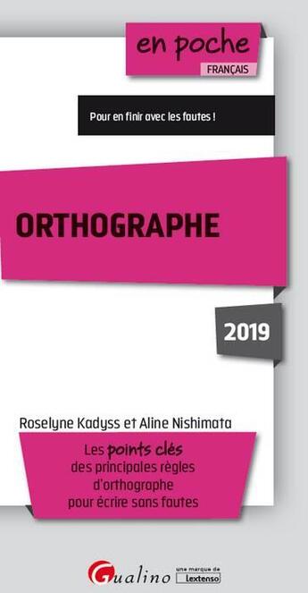 Couverture du livre « Orthographe ; les points clés des principales règles d'orthographe pour écrire sans fautes (édition 2019) » de Roselyne Kadyss aux éditions Gualino