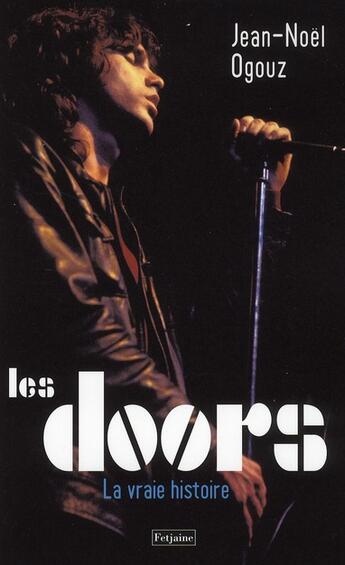 Couverture du livre « Les Doors ; la vraie histoire » de Jean-Noel Ogouz aux éditions Fetjaine