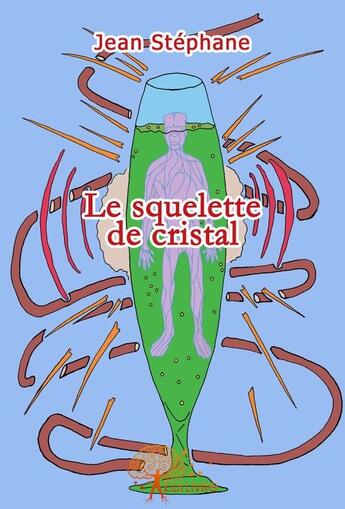 Couverture du livre « Le squelette de cristal » de Stephane Jean aux éditions Edilivre