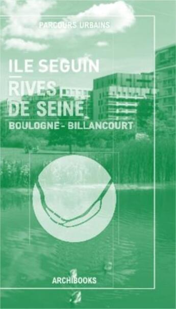 Couverture du livre « Île Seguin ; rives de Seine » de Elisabeth Tran-Mignard aux éditions Archibooks