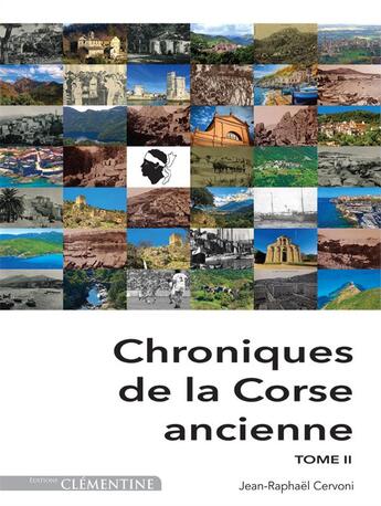 Couverture du livre « Chroniques de la Corse ancienne t.2 » de Jean-Raphael Cervoni aux éditions Clementine
