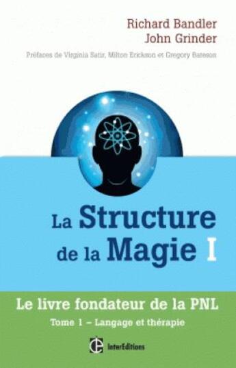 Couverture du livre « La structure de la magie t.1 ; langage et thérapie » de Richard Bandler et John Grinder aux éditions Intereditions