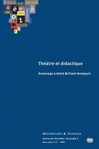 Couverture du livre « Théâtre et didactique ; hommage à Anick Brillant-Annequin » de Marie Bernanoce aux éditions Uga Éditions