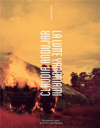 Couverture du livre « Claudia Andujar, la lutte Yanomami » de Claudia Andujar et Thyago Nogueira aux éditions Fondation Cartier