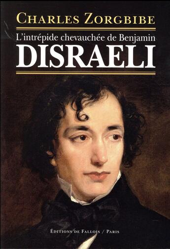 Couverture du livre « L'intrépide chevauchée de Benjamin Disraeli » de Charles Zorgbibe aux éditions Fallois