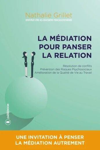 Couverture du livre « La médiation pour panser la relation » de Nathalie Grillet aux éditions Publishroom
