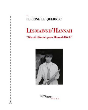 Couverture du livre « Les mains d'Hannah : liberté illimitée pour Hannah Hoch » de Perrine Le Querrec aux éditions Tinbad