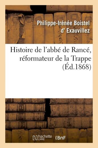 Couverture du livre « Histoire de l'abbe de rance, reformateur de la trappe » de Exauvillez P-I. aux éditions Hachette Bnf