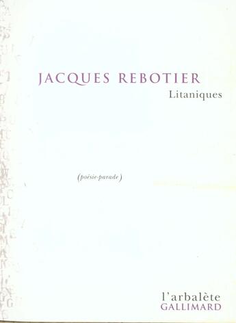 Couverture du livre « Litaniques : Poésie-parade » de Jacques Rebotier aux éditions Gallimard