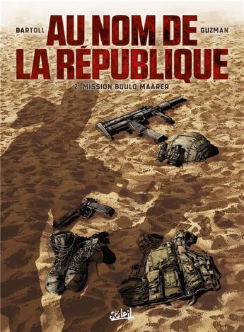 Couverture du livre « Au nom de la République Tome 2 : Mission Buulo Maarer » de Jean-Claude Bartoll et Gabriel Guzman aux éditions Soleil