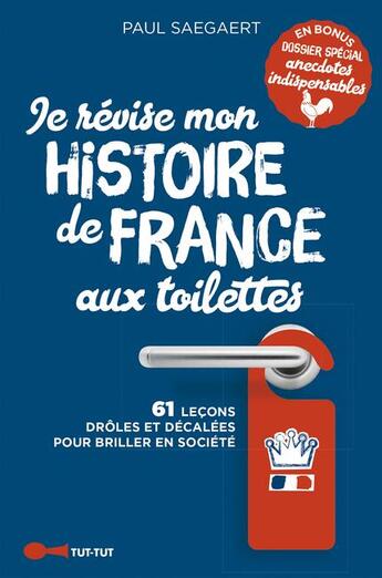 Couverture du livre « Je révise mon histoire de France aux toilettes ; 61 leçons drôles et décalées pour briller en société » de Paul Saegaert aux éditions Leduc Humour