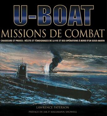 Couverture du livre « U-boat ; missions de combat ; chasseurs et proies : récits et témoignages de la vie et des opérations à bord d'un sous-marin » de Lawrence Paterson aux éditions Etai
