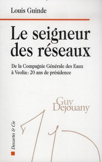 Couverture du livre « Le seigneur des réseaux » de Louis Guinde aux éditions Descartes & Cie