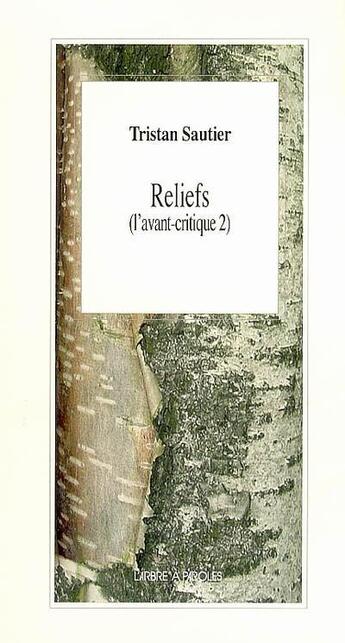 Couverture du livre « L'avant-critique volume 2, reliefs » de Sautier Tristan aux éditions L'arbre A Paroles