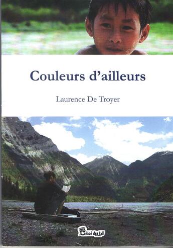 Couverture du livre « Couleurs d'ailleurs » de Laurence De Troyer aux éditions Chloe Des Lys