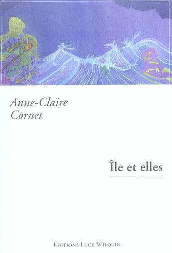 Couverture du livre « Ile et elles » de Anne-Claire Cornet aux éditions Luce Wilquin