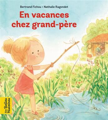 Couverture du livre « En vacances chez grand-père » de Bertrand Fichou et Nathalie Ragondet aux éditions Bayard Jeunesse