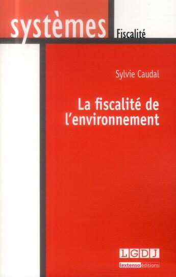 Couverture du livre « La fiscalité de l'environnement » de Sylvie Caudal aux éditions Lgdj