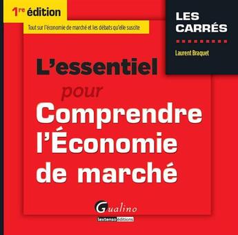 Couverture du livre « L'essentiel pour comprendre l'économie de marché » de Laurent Braquet aux éditions Gualino