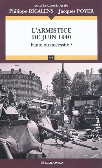 Couverture du livre « L'armistice de 1940 ; faute ou nécessité ? » de Philippe Ricalens et Jacques Poyet aux éditions Economica