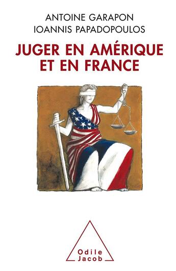 Couverture du livre « Juger en Amérique et en France » de Garapon+Papadopoulos aux éditions Odile Jacob