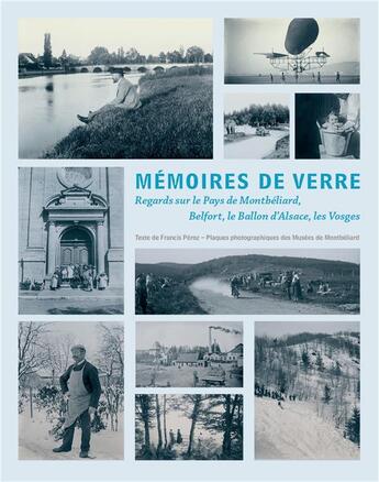 Couverture du livre « Montbéliard ; mémoires de verre » de Francis Peroz aux éditions Editions Du Belvedere