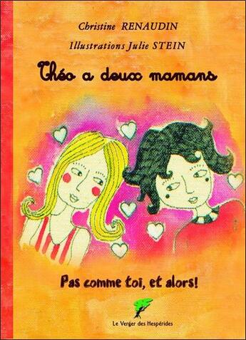 Couverture du livre « Théo a deux mamans » de Christine Renaudin et Julie Stein aux éditions Le Verger Des Hesperides