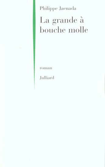 Couverture du livre « La grande a bouche molle » de Philippe Jaenada aux éditions Julliard
