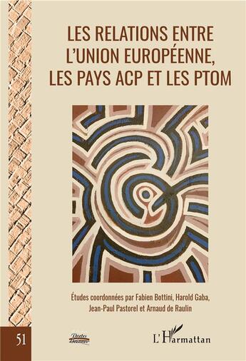 Couverture du livre « Les relations entre l'union européenne, les pays ACP et les Ptom » de Bottini/Gaba aux éditions L'harmattan
