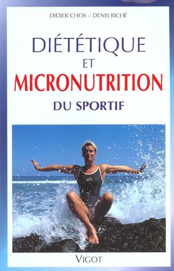 Couverture du livre « Dietetique et micronutrition du sportif » de Didier Chos et Denis Riche aux éditions Vigot