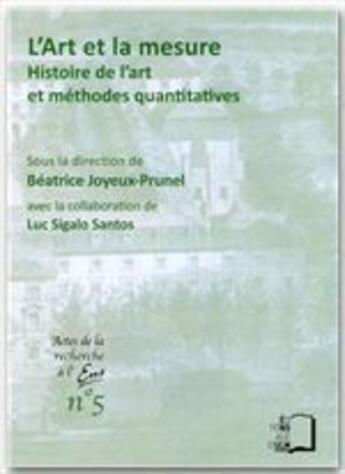 Couverture du livre « L'art et la mesure ; histoire de l'art et méthodes quantitatives » de Beatrice Joyeux-Prunel aux éditions Rue D'ulm