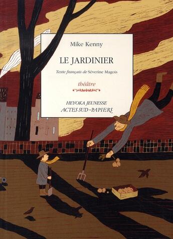 Couverture du livre « Le jardinier » de Mike Kenny aux éditions Actes Sud