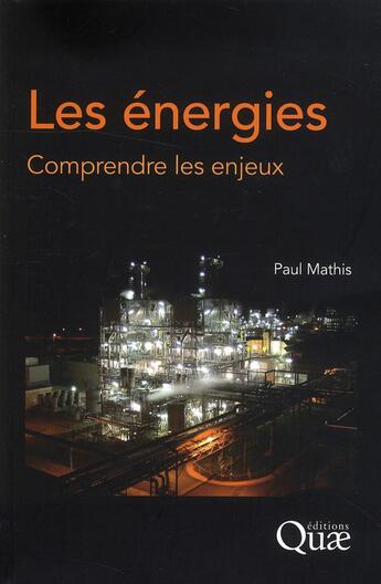 Couverture du livre « Les énergies ; comprendre les enjeux » de Paul Mathis aux éditions Quae