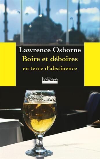 Couverture du livre « Boire et déboires en terre d'abstinence » de Lawrence Osborne aux éditions Hoebeke