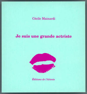 Couverture du livre « Je suis une grande actriste » de Cecile Mainardi aux éditions De L'attente