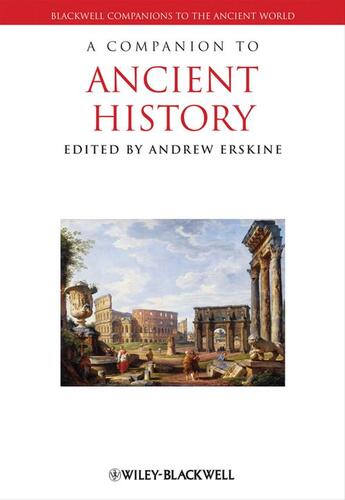 Couverture du livre « A Companion to Ancient History » de Andrew Erskine aux éditions Wiley-blackwell