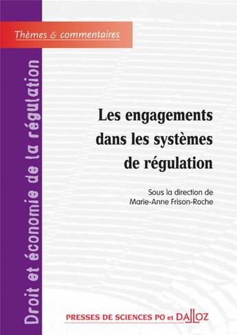 Couverture du livre « Les engagements dans les systèmes de régulation » de Frison-Roche M-A. aux éditions Dalloz