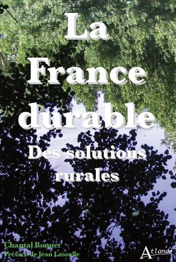 Couverture du livre « La France durable » de Chantal Bonnet aux éditions Atlande Editions