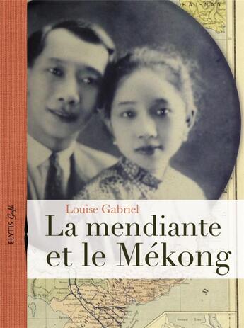 Couverture du livre « La mendiante et le Mékong » de Louise Gabriel aux éditions Elytis