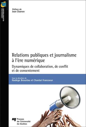 Couverture du livre « Relations publiques et journalisme à l'ère numérique » de Chantal Francoeur et Nadege Broustau et Collectif aux éditions Pu De Quebec