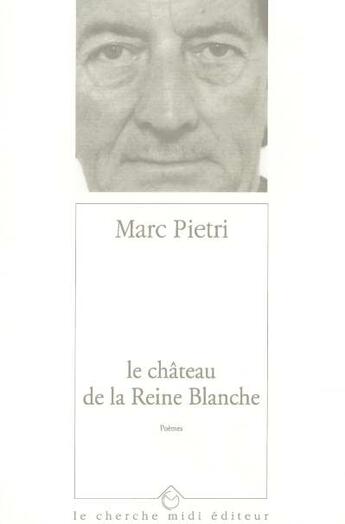 Couverture du livre « Le chateau de la reine blanche » de Marc Pietri aux éditions Cherche Midi