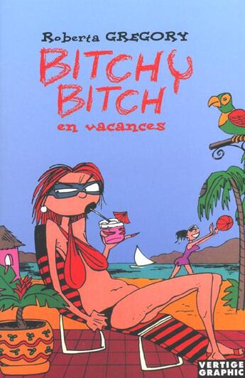 Couverture du livre « Bitchy bitch t.2 ; bitchy bitch en vacances » de Roberta Grogory aux éditions Vertige Graphic