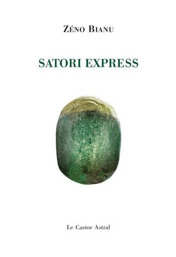 Couverture du livre « Satori Express » de Zeno Bianu aux éditions Castor Astral