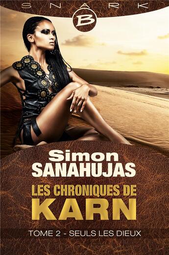 Couverture du livre « Les chroniques de Karn t.2 ; seuls les dieux » de Simon Sanahujas aux éditions Bragelonne